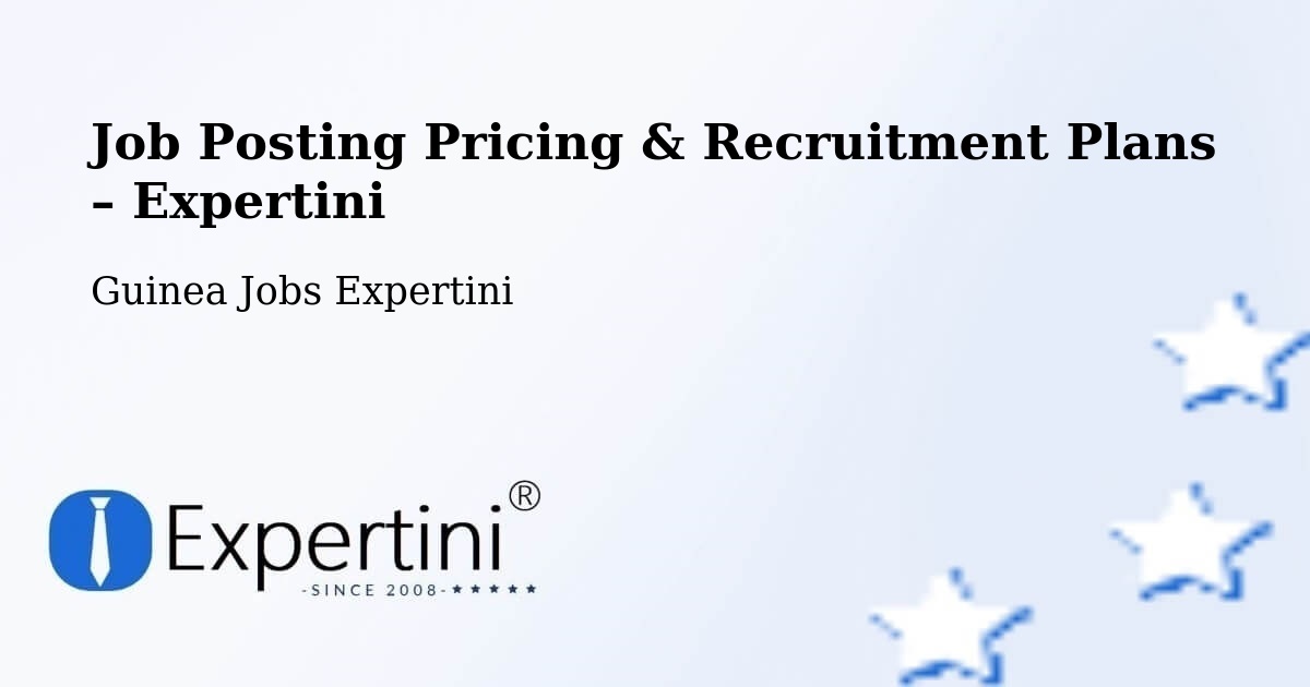 Job Posting Pricing & Recruitment Plans – Koubia - Koubia, Guinea Jobs Expertini